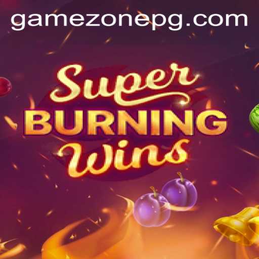 Explore SuperBurningWins on GameZone